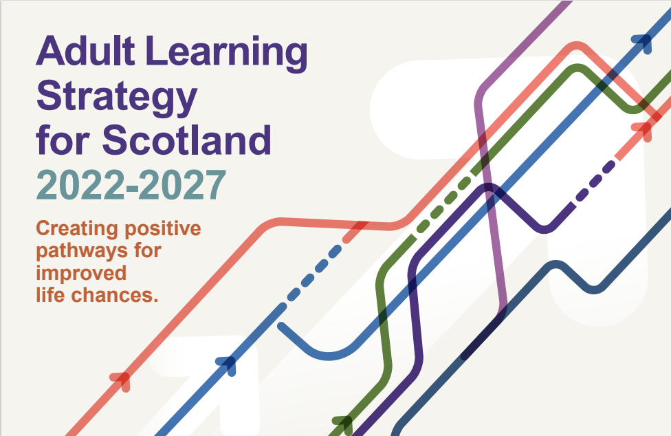 Adult Learning Strategy for Scotland 2022-2027 - Creating Positive pathways for improved life chances.